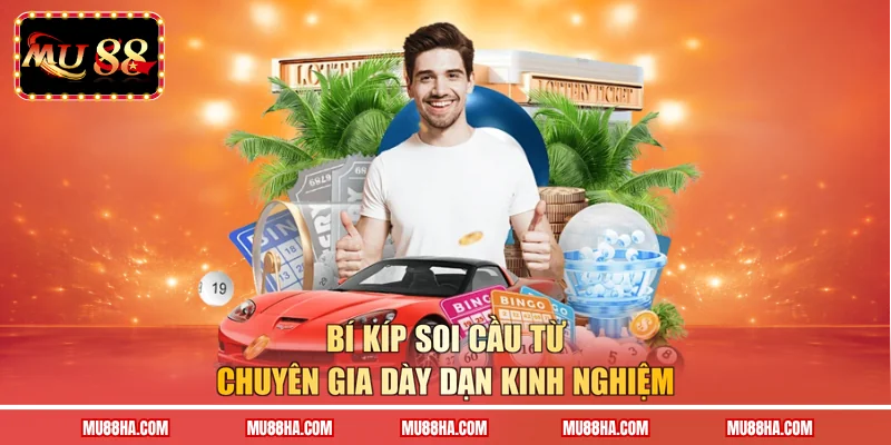 Bí kíp soi cầu từ chuyên gia dày dạn kinh nghiệm